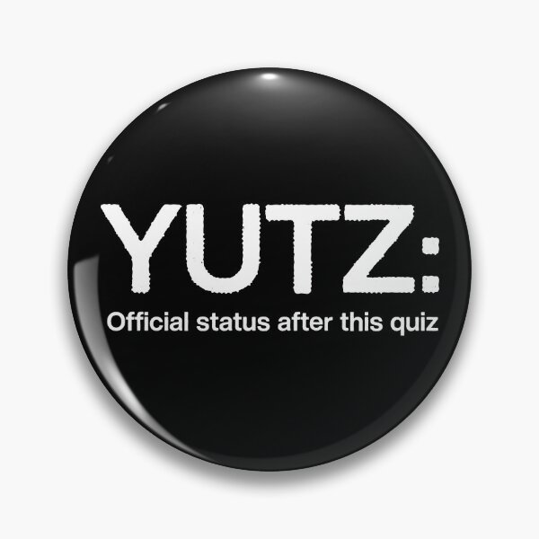 Item preview, YUTZ Official Status – Viral Quiz Meme Internet Humor Statement designed and sold by H Jonas.