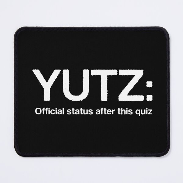 Item preview, YUTZ Official Status – Viral Quiz Meme Internet Humor Statement designed and sold by H Jonas.