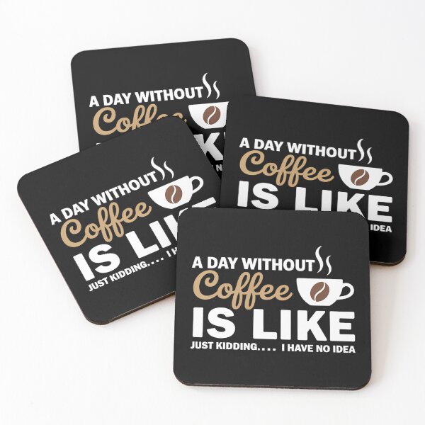 Item preview, A Day Without Coffee Is Like - Coffee Lover Caffeine designed and sold by TyraYoung.