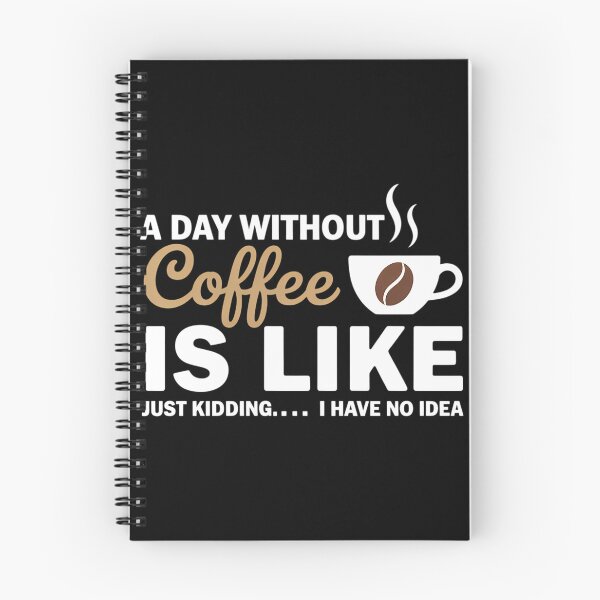 Item preview, A Day Without Coffee Is Like - Coffee Lover Caffeine designed and sold by TyraYoung.