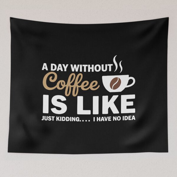 Item preview, A Day Without Coffee Is Like - Coffee Lover Caffeine designed and sold by TyraYoung.