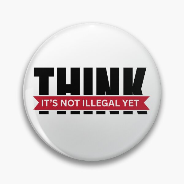 Item preview, Think It’s Not Illegal Yet designed and sold by Dondonmart.