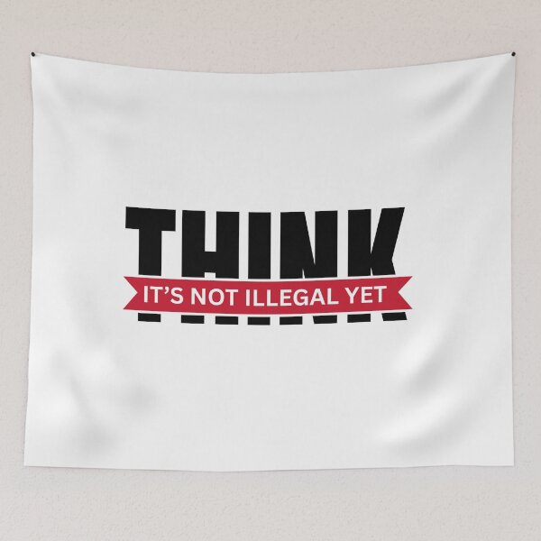 Item preview, Think It’s Not Illegal Yet designed and sold by Dondonmart.