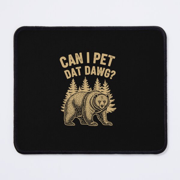 Item preview, Can I Pet Dat-Dawg Hiker Animal Lover Funny Bear Meme designed and sold by PopStars1993.