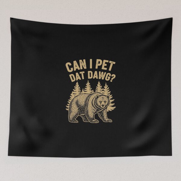 Item preview, Can I Pet Dat-Dawg Hiker Animal Lover Funny Bear Meme designed and sold by PopStars1993.