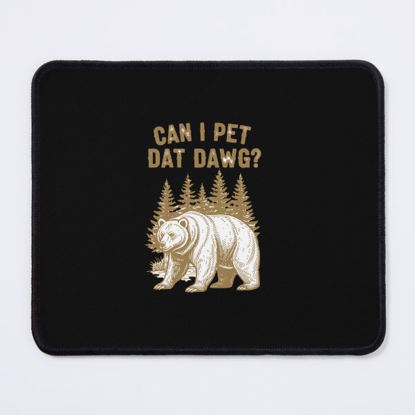 Item preview, Can-I-Pet-Dat-Dawg Funny Brown Bear Forest Scene designed and sold by PopStars1993.