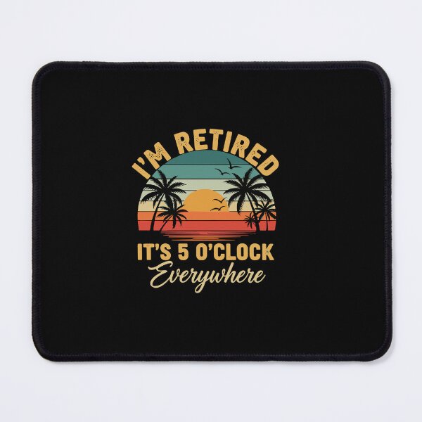 Item preview, I'm Retired It's 5 O'Clock Everywhere Tropical Sunset designed and sold by PopStars1993.