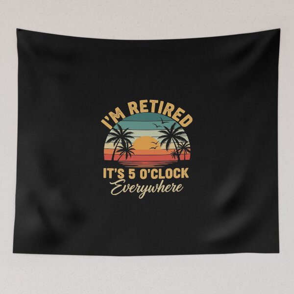 Item preview, I'm Retired It's 5 O'Clock Everywhere Tropical Sunset designed and sold by PopStars1993.