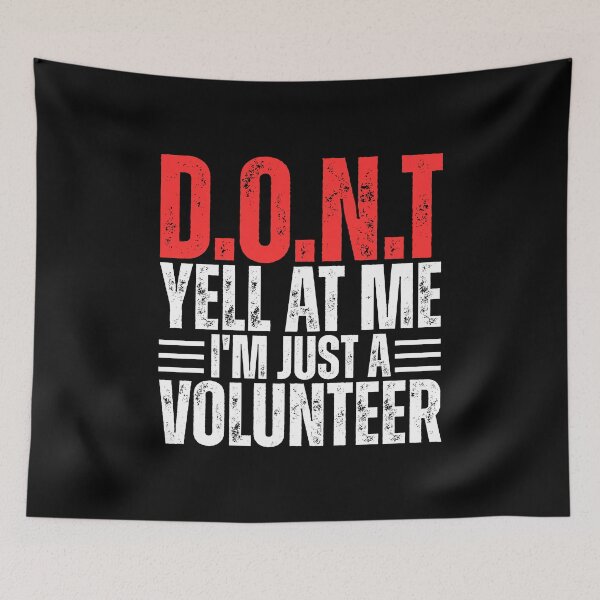 Item preview, Don't Yell At Me I'm Just a Volunteer designed and sold by Dondonmart.