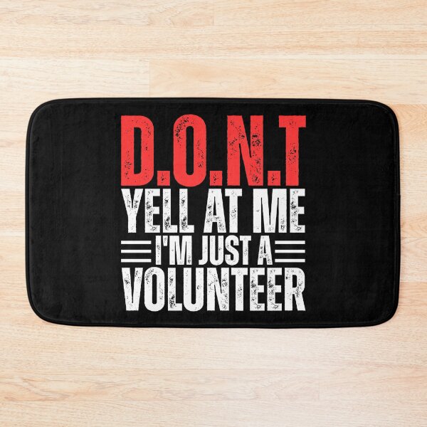 Item preview, Don't Yell At Me I'm Just a Volunteer designed and sold by Dondonmart.
