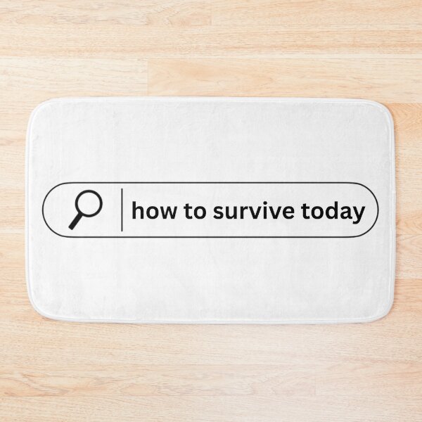 Item preview, How to Survive Today – Funny Search Bar Meme Design designed and sold by DreamForge Collections.
