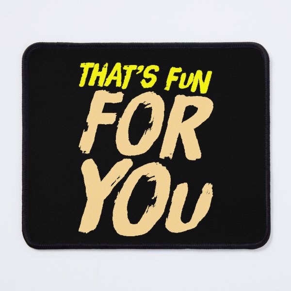 Item preview, That's Fun For You sarcastic phrase funny gift ironic humor original design sarcasm gift idea friend office designed and sold by AstronautMerch.