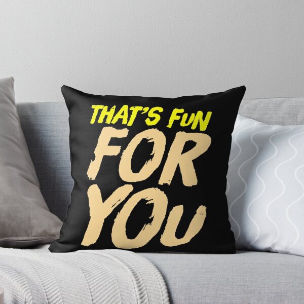 Item preview, That's Fun For You sarcastic phrase funny gift ironic humor original design sarcasm gift idea friend office designed and sold by AstronautMerch.