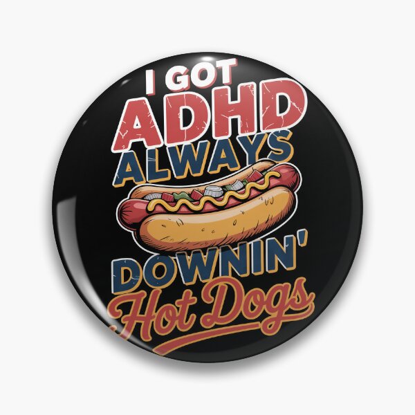 Artikelvorschau, Ich habe ADHS, esse ständig Hotdogs. entworfen und verkauft von Dazeville Studio1541 .