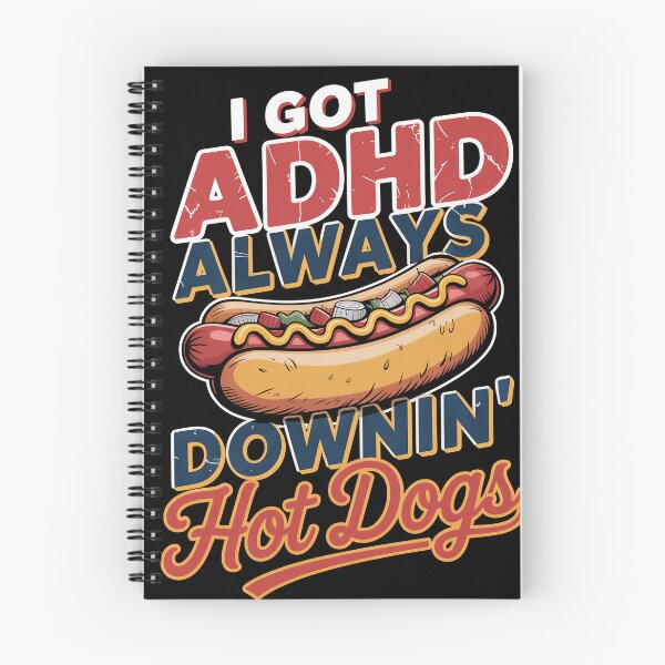 Item preview, I Got ADHD Always Downin Hot Dogs designed and sold by Dazeville Studio1541 .