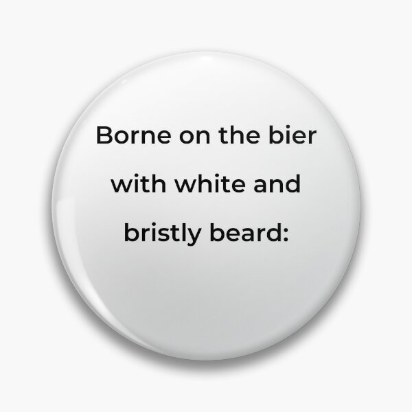 Item preview, "Borne on the bier with white and bristly beard:" - print black designed and sold by ariksworld.