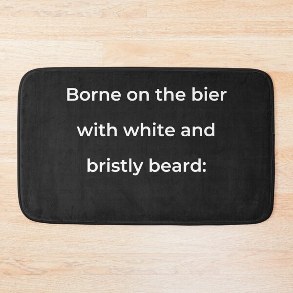 Item preview, "Borne on the bier with white and bristly beard:" - print white designed and sold by ariksworld.