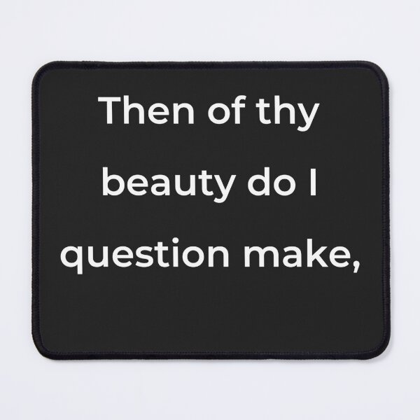 Item preview, "Then of thy beauty do I question make," - print white designed and sold by ariksworld.