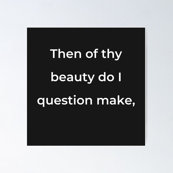 Item preview, "Then of thy beauty do I question make," - print white designed and sold by ariksworld.