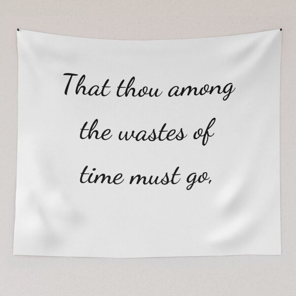 Item preview, "That thou among the wastes of time must go," - handwriting black designed and sold by ariksworld.