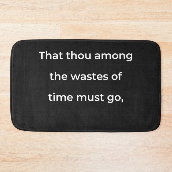 Item preview, "That thou among the wastes of time must go," - print white designed and sold by ariksworld.