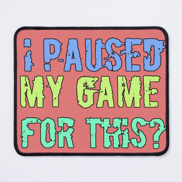 Item preview, I Paused My Game For This - gamer phrase - funny gift - video game - sarcastic humor - gamer gift idea - original design designed and sold by AstronautMerch.
