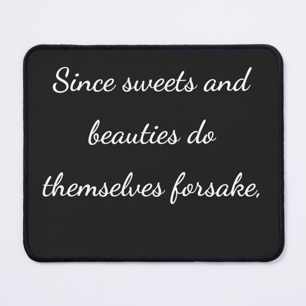 Item preview, "Since sweets and beauties do themselves forsake," - handwriting white designed and sold by ariksworld.