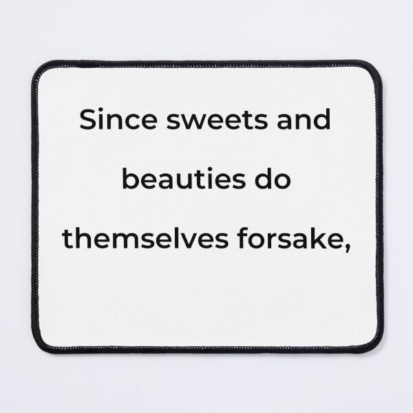 Item preview, "Since sweets and beauties do themselves forsake," - print black designed and sold by ariksworld.