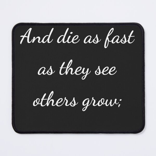 Item preview, "And die as fast as they see others grow;" - handwriting white designed and sold by ariksworld.