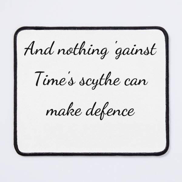Item preview, "And nothing 'gainst Time's scythe can make defence," - handwriting black designed and sold by ariksworld.