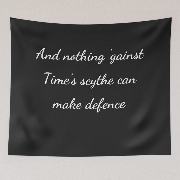 Item preview, "And nothing 'gainst Time's scythe can make defence," - handwriting white designed and sold by ariksworld.