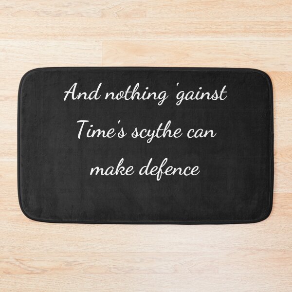 Item preview, "And nothing 'gainst Time's scythe can make defence," - handwriting white designed and sold by ariksworld.