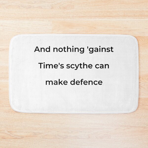 Item preview, "And nothing 'gainst Time's scythe can make defence," - print black designed and sold by ariksworld.