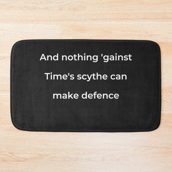 Item preview, "And nothing 'gainst Time's scythe can make defence," - print white designed and sold by ariksworld.