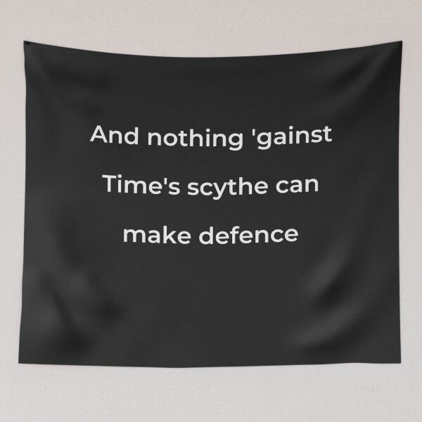 Item preview, "And nothing 'gainst Time's scythe can make defence," - print white designed and sold by ariksworld.