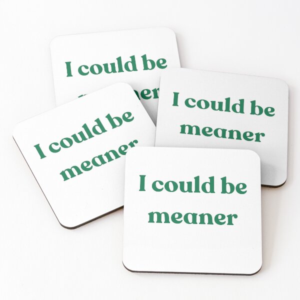 Item preview, I could be meaner designed and sold by Echo Aesthetics.