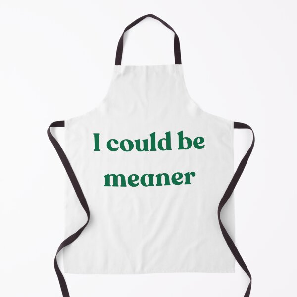 Item preview, I could be meaner designed and sold by Echo Aesthetics.