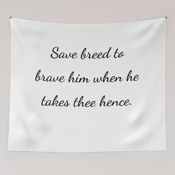 Item preview, "Save breed, to brave him when he takes thee hence." - handwriting black designed and sold by ariksworld.