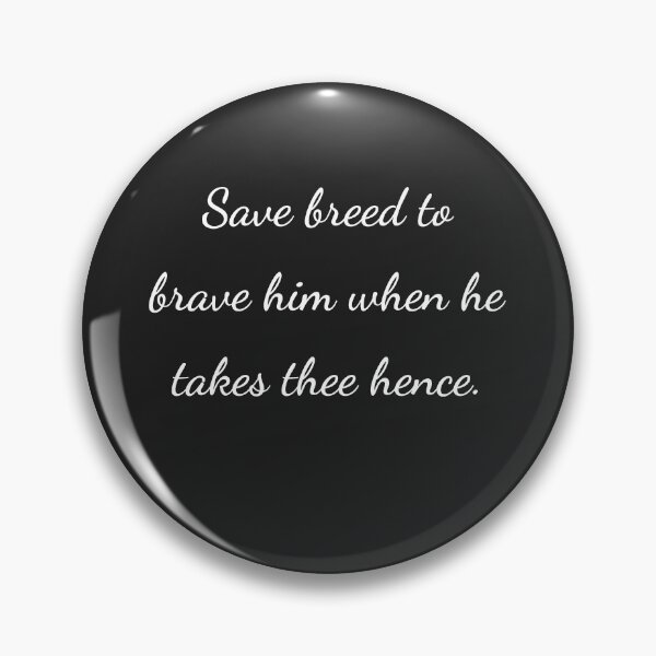 Item preview, "Save breed, to brave him when he takes thee hence." - handwriting white designed and sold by ariksworld.