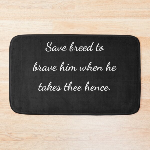 Item preview, "Save breed, to brave him when he takes thee hence." - handwriting white designed and sold by ariksworld.