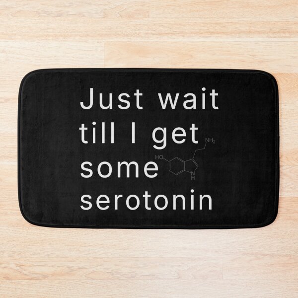 Item preview, Just Wait Till I Get Some Serotonin designed and sold by R-A Designs.