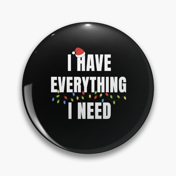 Item preview,  I Have Everything I Need designed and sold by rcgela.