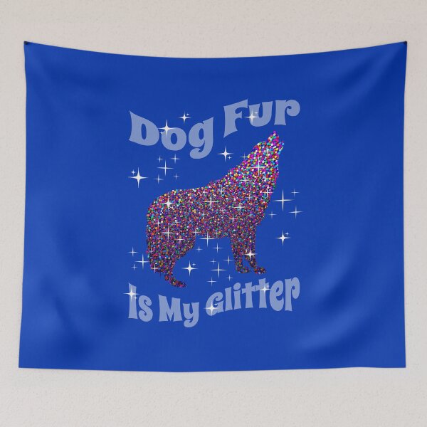 Item preview, Dog Fur is My Glitter Funny Dog designed and sold by Sachie's Studio.