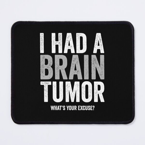 Item preview, I Had A Brain Tumor. What's Your Excuse - Funny Brain Cancer Support Humor Gift designed and sold by berlicaferinz.