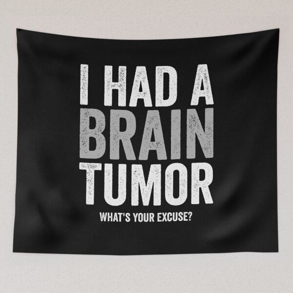 Item preview, I Had A Brain Tumor. What's Your Excuse - Funny Brain Cancer Support Humor Gift designed and sold by berlicaferinz.