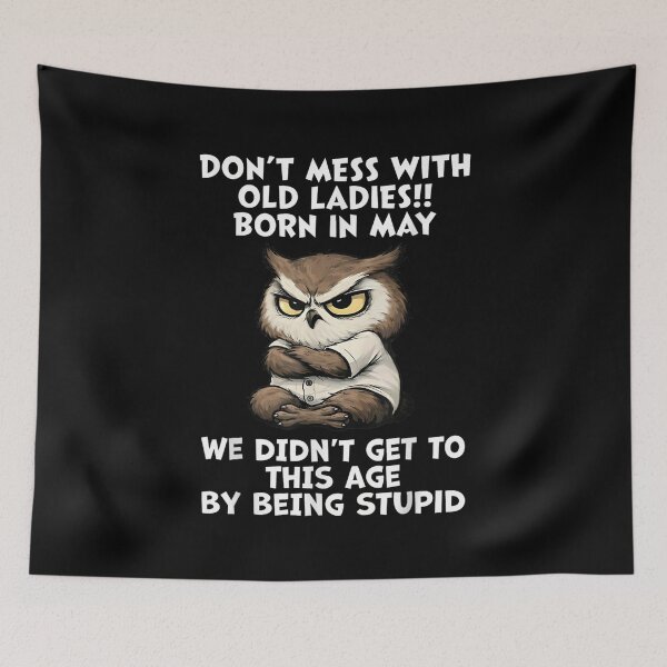 Item preview, Don’t Mess With Old Ladies Born In May Funny Owl designed and sold by FableMind.