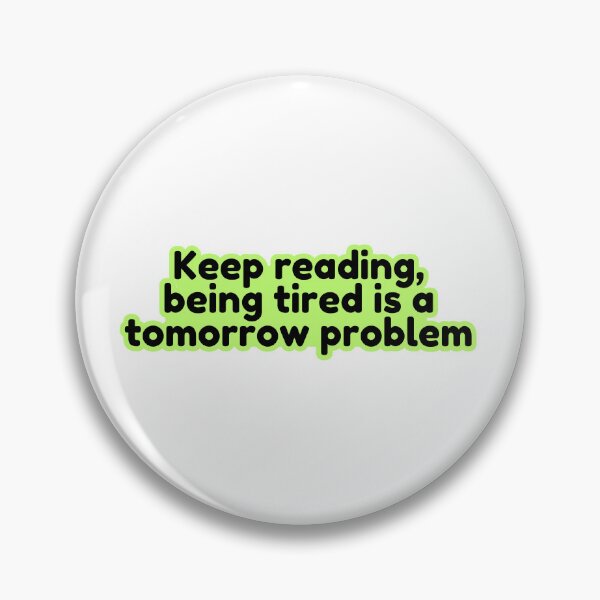 Item preview, Keep Reading Being Tired Is A Tomorrow Problem Funny Sticker designed and sold by ChaosCutie.