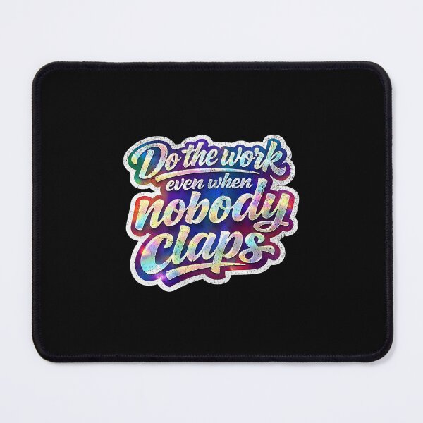 Item preview, Do the work even when nobody claps designed and sold by Pflugart.