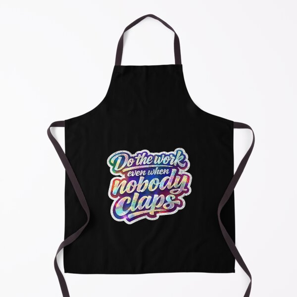 Item preview, Do the work even when nobody claps designed and sold by Pflugart.