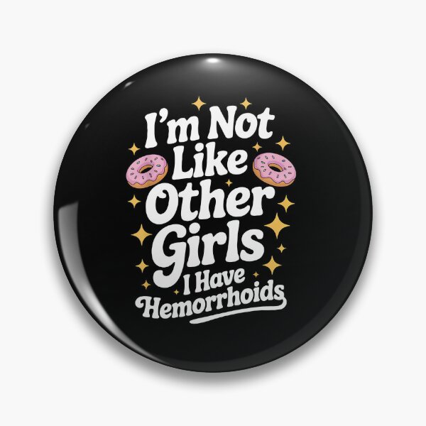Item preview, I'm Not Like Other Girls I Have Hemorrhoids Adult Humor designed and sold by rcgela.